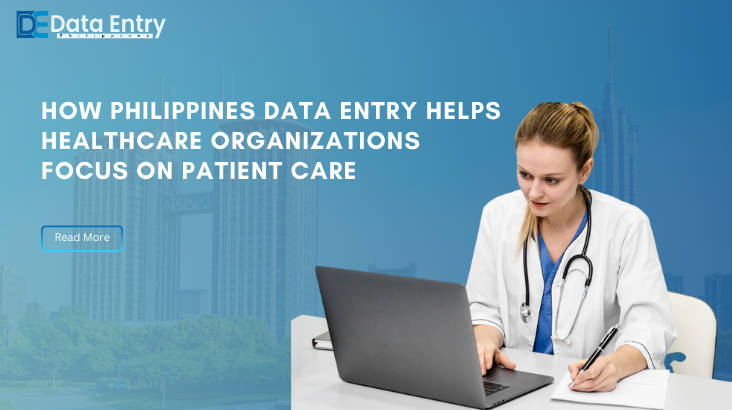 how philippines data entry helps healthcare organizations focus on patient care dmbo